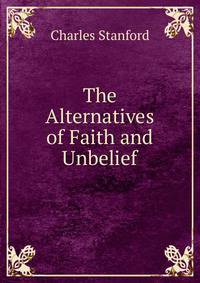 The Alternatives of Faith and Unbelief