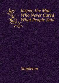 Jasper, the Man Who Never Cared What People Said