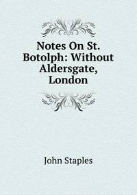 Notes On St. Botolph: Without Aldersgate, London
