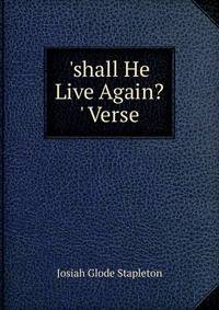 'shall He Live Again?' Verse.