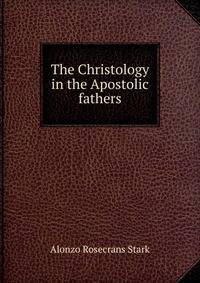 The Christology in the Apostolic fathers