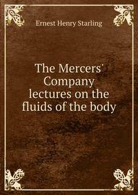 The Mercers' Company lectures on the fluids of the body