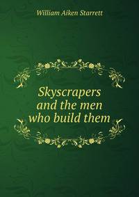 Skyscrapers and the men who build them