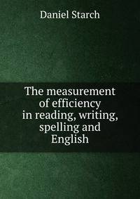 The measurement of efficiency in reading, writing, spelling and English