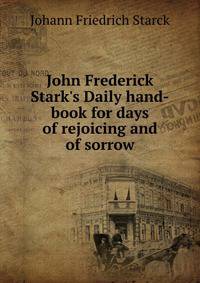 John Frederick Stark's Daily hand-book for days of rejoicing and of sorrow