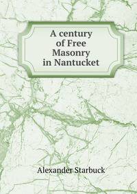 A century of Free Masonry in Nantucket