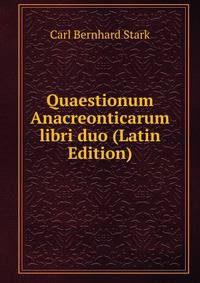 Quaestionum Anacreonticarum libri duo (Latin Edition)