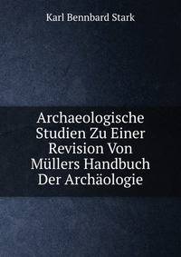 Archaeologische Studien Zu Einer Revision Von Mullers Handbuch Der Archaologie