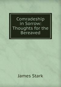 Comradeship in Sorrow: Thoughts for the Bereaved