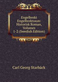 Engelbrekt Engelbrektsson: Historisk Roman, Volumes 1-2 (Swedish Edition)