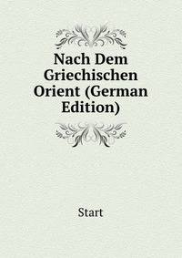 Nach Dem Griechischen Orient (German Edition)