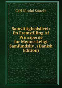 Samvittighedslivet: En Fremstilling Af Principerne for Menneskeligt Samfundsliv . (Danish Edition)