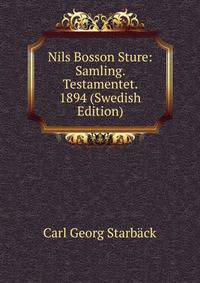 Nils Bosson Sture: Samling. Testamentet. 1894 (Swedish Edition)