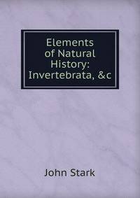 Elements of Natural History: Invertebrata, &amp;c