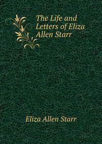 The Life and Letters of Eliza Allen Starr