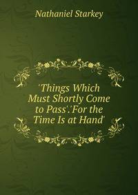 'Things Which Must Shortly Come to Pass'.'For the Time Is at Hand'.
