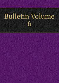 Bulletin Volume 6
