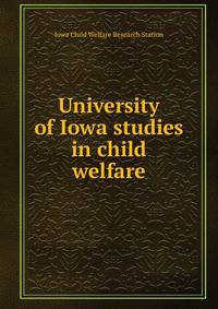 University of Iowa studies in child welfare