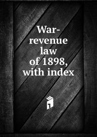 War-revenue law of 1898, with index