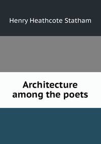 Architecture among the poets