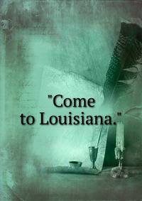 "Come to Louisiana."