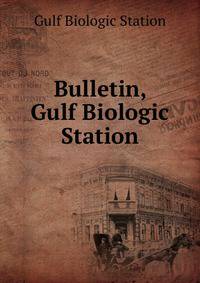 Bulletin, Gulf Biologic Station