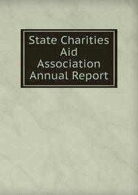 State Charities Aid Association Annual Report