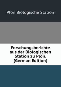 Forschungsberichte aus der Biologischen Station zu Plon. (German Edition)