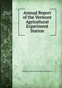 Annual Report of the Vermont Agricultural Experiment Station