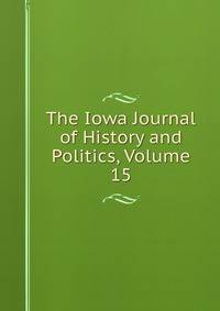 The Iowa Journal of History and Politics, Volume 15