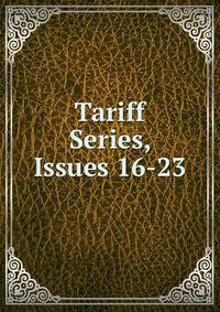 Tariff Series, Issues 16-23