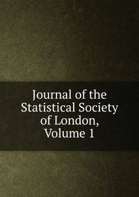 Journal of the Statistical Society of London, Volume 1