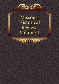 Missouri Historical Review, Volume 1
