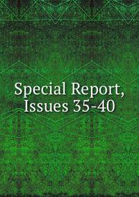 Special Report, Issues 35-40