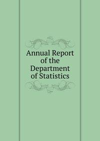Annual Report of the Department of Statistics