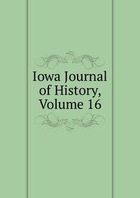Iowa Journal of History, Volume 16