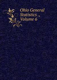 Ohio General Statistics ., Volume 6