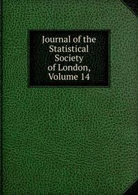 Journal of the Statistical Society of London, Volume 14