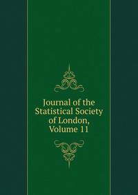 Journal of the Statistical Society of London, Volume 11