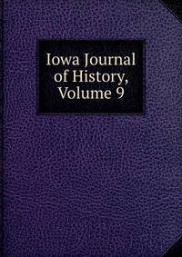 Iowa Journal of History, Volume 9