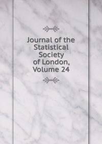 Journal of the Statistical Society of London, Volume 24