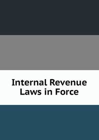 Internal Revenue Laws in Force