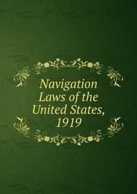 Navigation Laws of the United States, 1919