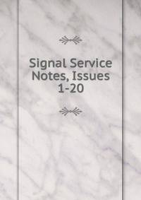 Signal Service Notes, Issues 1-20