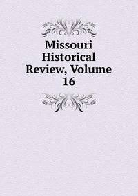 Missouri Historical Review, Volume 16