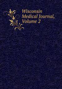 Wisconsin Medical Journal, Volume 2