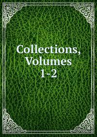 Collections, Volumes 1-2