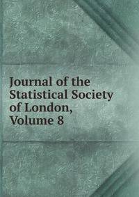 Journal of the Statistical Society of London, Volume 8
