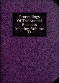 Proceedings Of The Annual Business Meeting, Volume 53