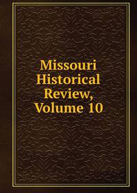 Missouri Historical Review, Volume 10
